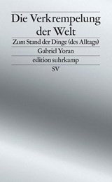 Die Verkrempelung der Welt - Gabriel Yoran - 9783518030028