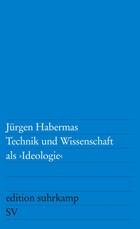 Technik und Wissenschaft als Ideologie | Jürgen Habermas | 