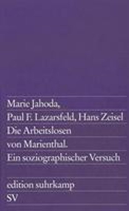 Die Arbeitslosen von Marienthal, Marie Jahoda ; Paul F. Lazarsfeld ; Hans Zeisel - Paperback - 9783518107690