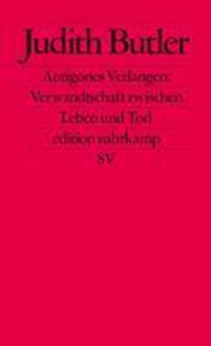 Antigones Verlangen: Verwandtschaft zwischen Leben und Tod, Judith Butler - Paperback - 9783518121870