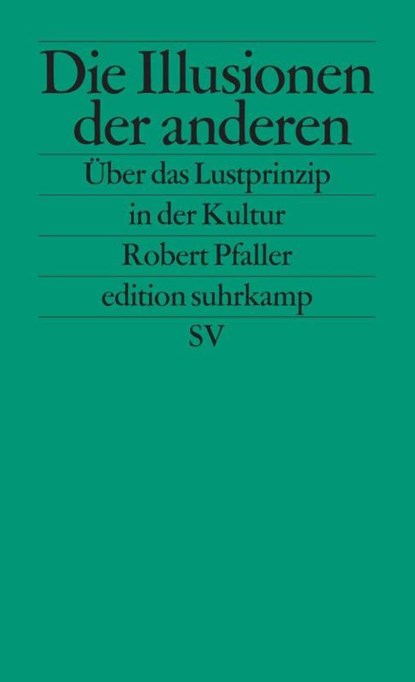 Die Illusionen der anderen, Robert Pfaller - Paperback - 9783518122792