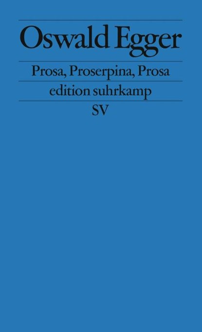 Prosa, Proserpina, Prosa, Oswald Egger - Paperback - 9783518123928