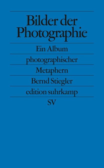 Bilder der Photographie, Bernd Stiegler - Paperback - 9783518124611