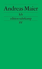 Ich. Frankfurter Poetikvorlesungen - Andreas Maier - 9783518124925