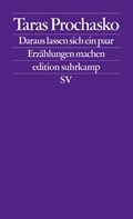 Daraus lassen sich ein paar Erzählungen machen | Taras Prochasko | 
