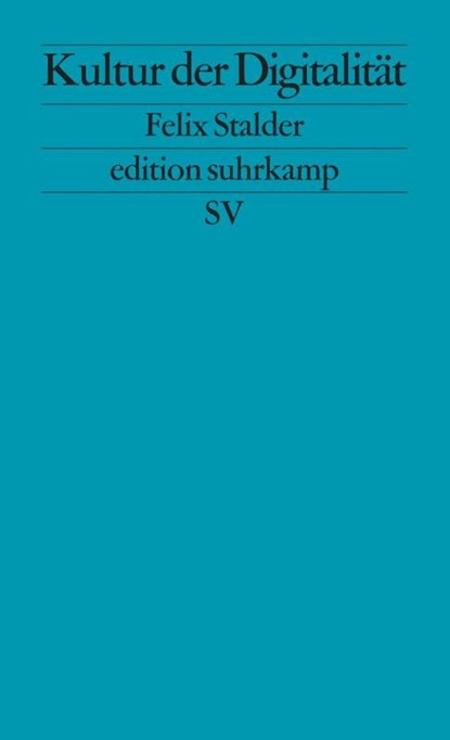 Kultur der Digitalität, Felix Stalder - Paperback - 9783518126790