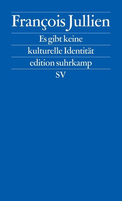 Es gibt keine kulturelle Identität, François Jullien - Paperback - 9783518127186