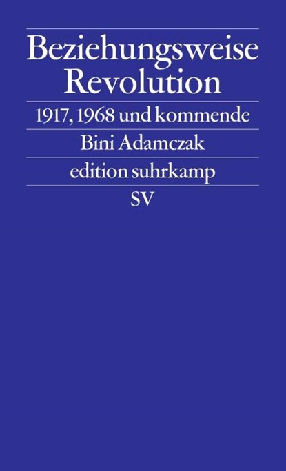 Beziehungsweise Revolution, Bini Adamczak - Paperback - 9783518127216