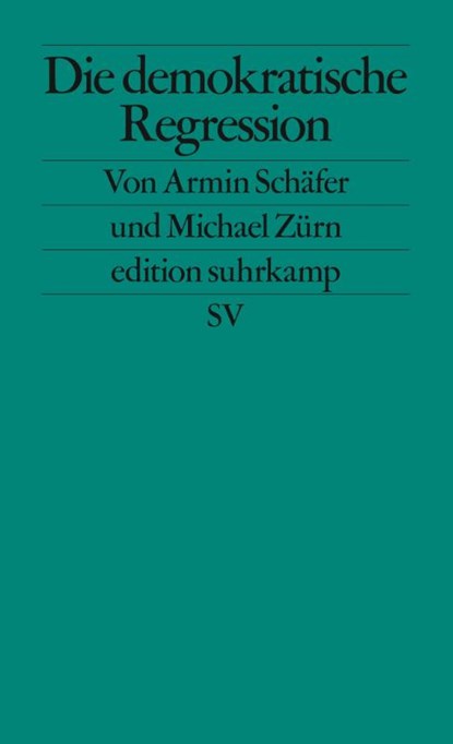 Die demokratische Regression, Armin Schäfer ; Michael Zürn - Paperback - 9783518127490