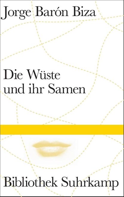 Die Wüste und ihr Samen, Jorge Barón Biza - Gebonden - 9783518225066