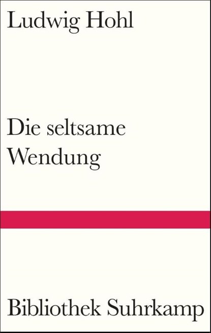 Die seltsame Wendung, Ludwig Hohl - Gebonden - 9783518225509