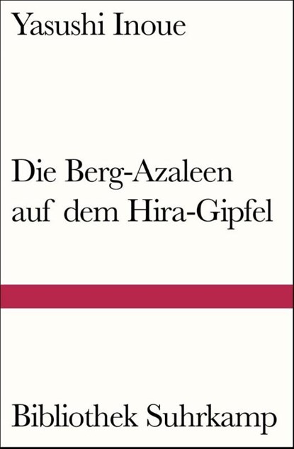 Die Berg-Azaleen auf dem Hira-Gipfel, Yasushi Inoue - Gebonden - 9783518240403