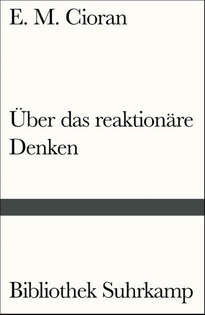 Über das reaktionäre Denken, E. M. Cioran - Paperback - 9783518241608