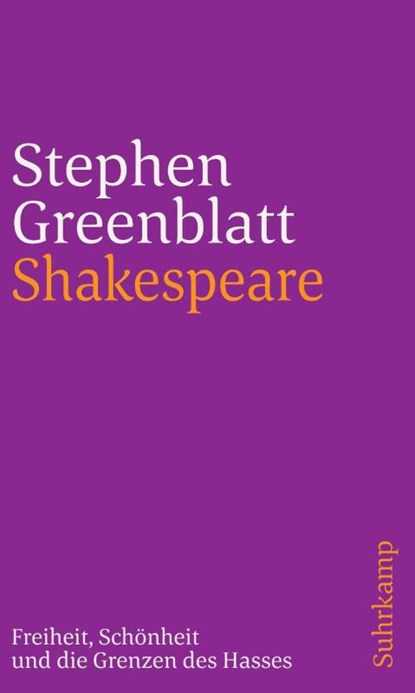 Shakespeare: Freiheit, Schönheit und die Grenzen des Hasses, Stephen Greenblatt - Paperback - 9783518242506