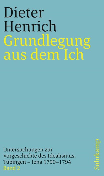Grundlegung aus dem Ich, Dieter Henrich - Paperback - 9783518243329