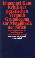 Kritik der praktischen Vernunft / Grundlegung zur Metaphysik der Sitten | Immanuel Kant | 