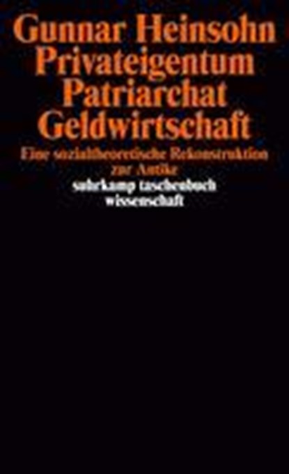 Privateigentum, Patriarchat, Geldwirtschaft, Gunnar Heinsohn - Paperback - 9783518280553
