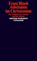 Atheismus im Christentum. Zur Religion des Exodus und des Reichs. | Ernst Bloch | 