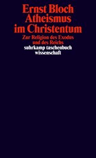 Atheismus im Christentum. Zur Religion des Exodus und des Reichs. | Ernst Bloch | 