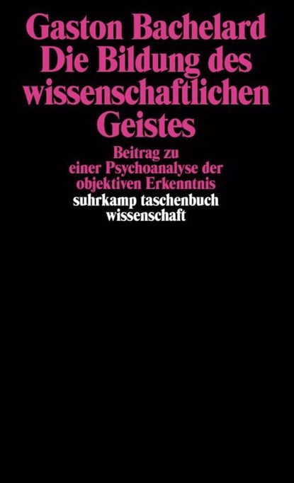 Die Bildung des wissenschaftlichen Geistes, Gaston Bachelard - Paperback - 9783518282687