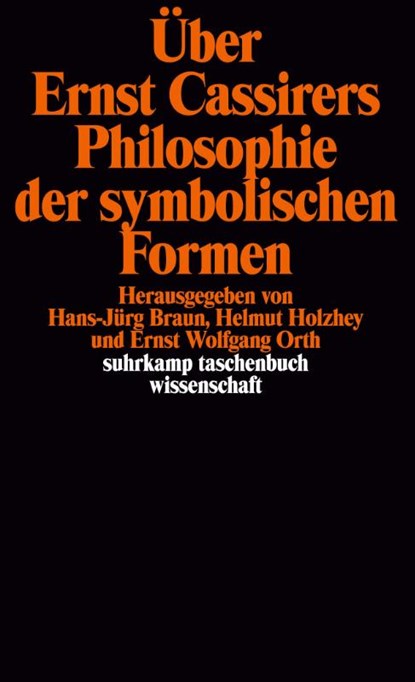 Über Ernst Cassirers Philosophie der symbolischen Formen, Ernst Wolfgang Orth ; Hans-Jürg Braun ; Helmut Holzhey - Paperback - 9783518283059