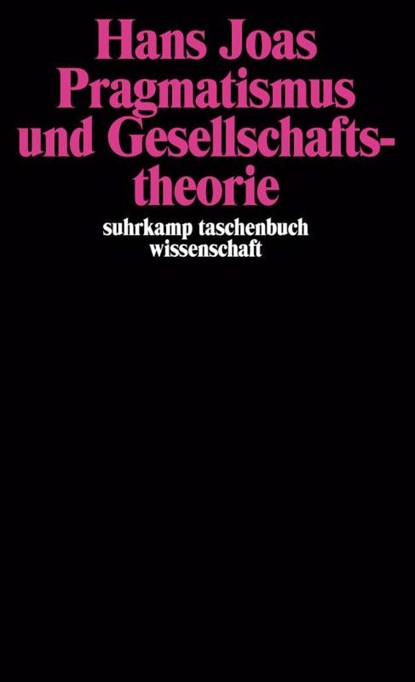 Pragmatismus und Gesellschaftstheorie, Hans Joas - Paperback - 9783518286180