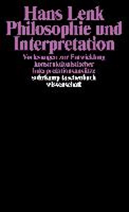 Philosophie und Interpretation, LENK,  Hans - Paperback - 9783518286609