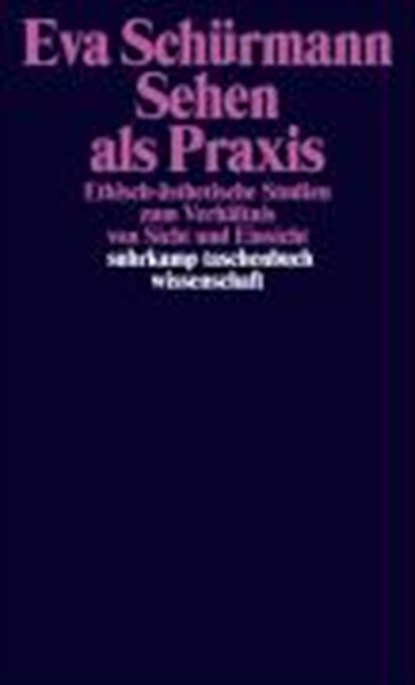Sehen als Praxis, SCHÜRMANN,  Eva - Paperback - 9783518294901