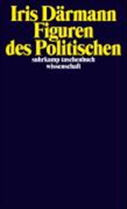 Figuren des Politischen, DÄRMANN,  Iris - Paperback - 9783518295113