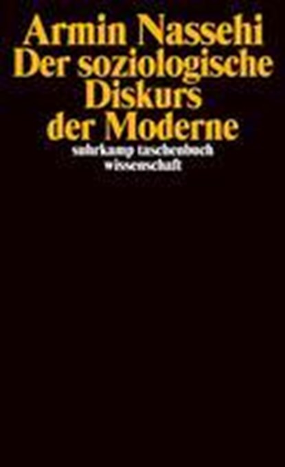 Der soziologische Diskurs der Moderne, Armin Nassehi - Paperback - 9783518295229