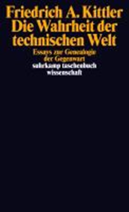 Die Wahrheit der technischen Welt, KITTLER,  Friedrich A. - Paperback - 9783518296738