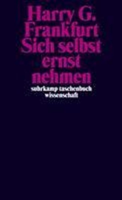 Sich selbst ernst nehmen, Harry G. Frankfurt - Paperback - 9783518297681