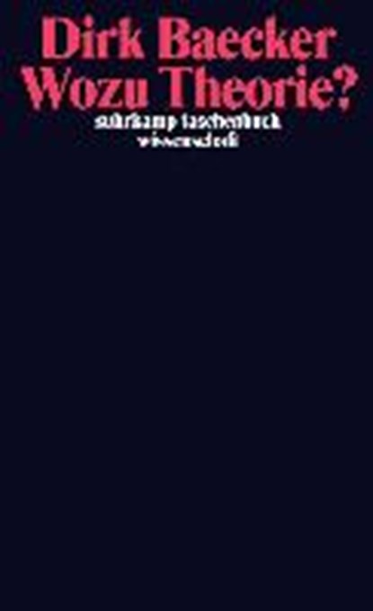 Wozu Theorie?, BAECKER,  Dirk - Paperback - 9783518297773