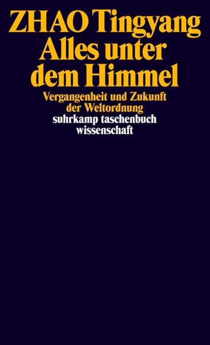 Alles unter dem Himmel, Zhao Tingyang - Paperback - 9783518298824