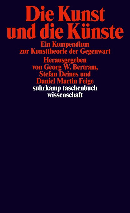 Die Kunst und die Künste, Georg W. Bertram ;  Stefan Deines ;  Daniel Martin Feige - Paperback - 9783518299463