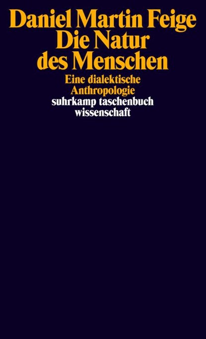 Die Natur des Menschen, Daniel Martin Feige - Paperback - 9783518299531
