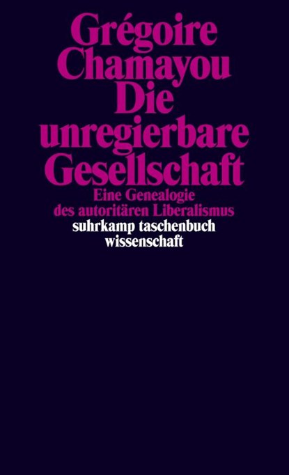 Die unregierbare Gesellschaft, Grégoire Chamayou - Paperback - 9783518299982