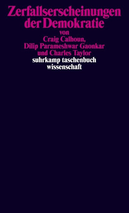 Zerfallserscheinungen der Demokratie, Craig Calhoun ; Dilip Parameshwar Gaonkar ; Charles Taylor - Paperback - 9783518300190