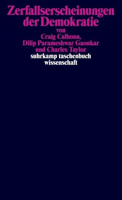 Zerfallserscheinungen der Demokratie, Craig Calhoun ; Dilip Parameshwar Gaonkar ; Charles Taylor - Paperback - 9783518300190