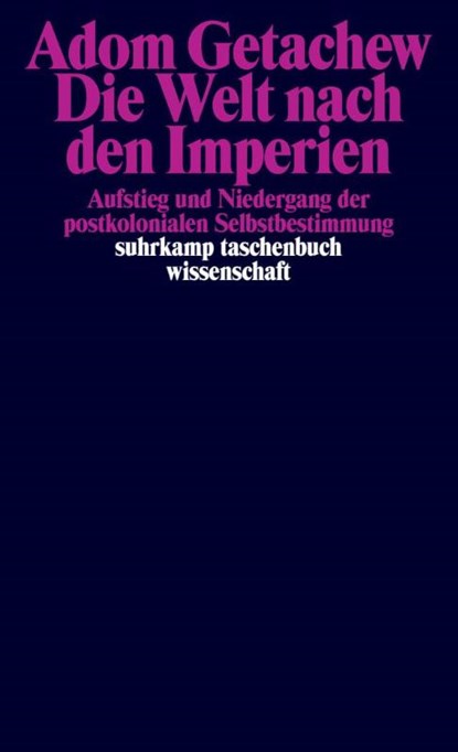 Die Welt nach den Imperien, Adom Getachew - Paperback - 9783518300480