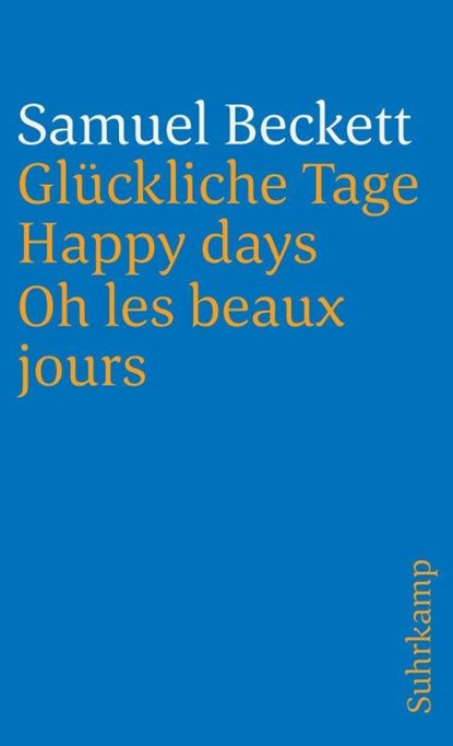 Glückliche Tage. Happy Days. Oh les beaux jours., Samuel Beckett - Paperback - 9783518367483