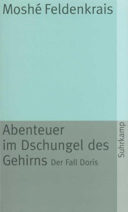 Abenteuer im Dschungel des Gehirns, Moshe Feldenkrais - Paperback - 9783518371633