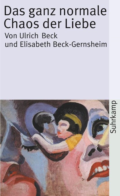 Das ganz normale Chaos der Liebe, Ulrich Beck ; Elisabeth Beck-Gernsheim - Paperback - 9783518382257