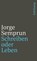 Schreiben oder Leben, Jorge Semprun - Paperback - 9783518392270