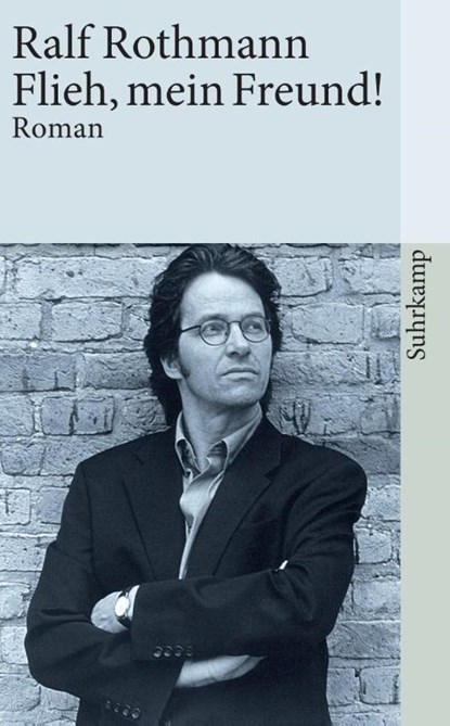 Flieh, mein Freund!, Ralf Rothmann - Paperback - 9783518396124