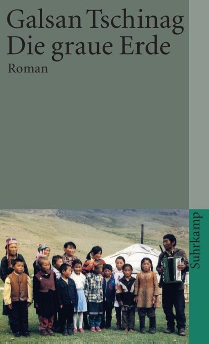 Die graue Erde, Galsan Tschinag - Paperback - 9783518396964