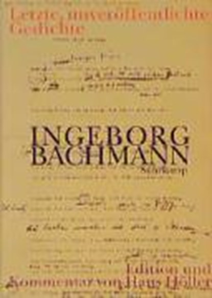 Letzte, unveröffentlichte Gedichte, BACHMANN,  Ingeborg ; Hoeller, Hans - Gebonden - 9783518409510