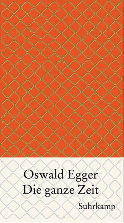 Die ganze Zeit, Oswald Egger - Gebonden - 9783518421338
