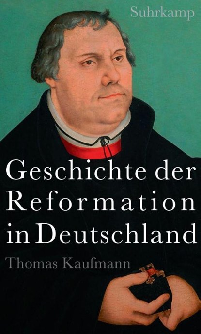 Geschichte der Reformation in Deutschland, Thomas Kaufmann - Gebonden - 9783518425411