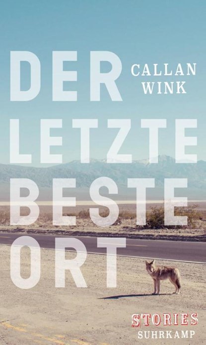 Der letzte beste Ort, Callan Wink - Gebonden - 9783518425596